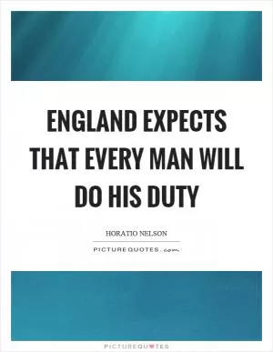 England expects that every man will do his duty Picture Quote #1