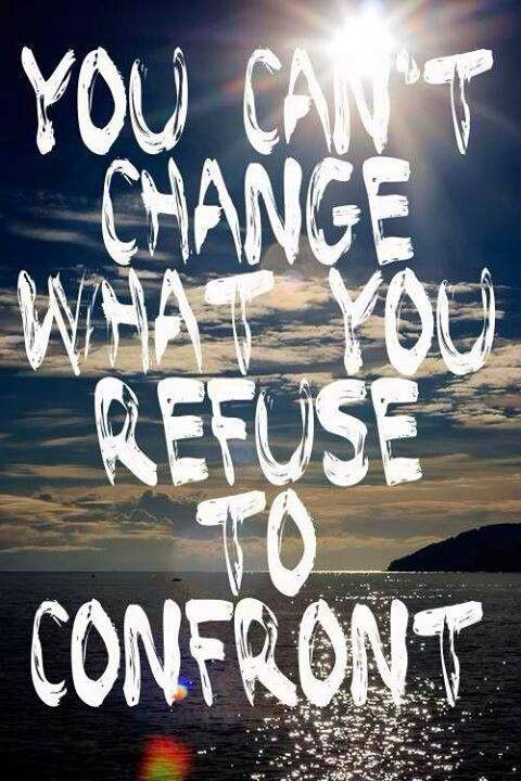 You can't change what you refuse to confront Picture Quote #1