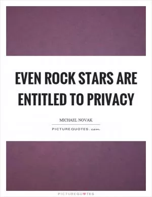 Even rock stars are entitled to privacy Picture Quote #1