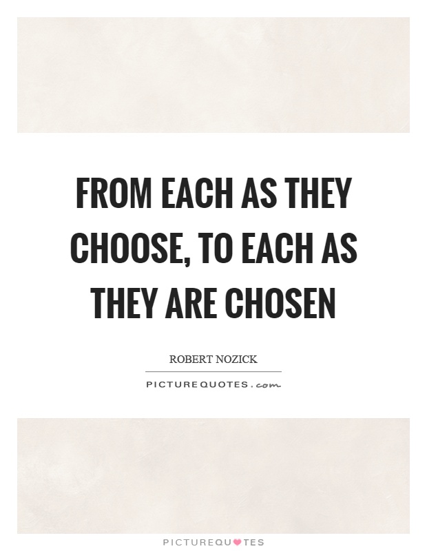 From each as they choose, to each as they are chosen Picture Quote #1