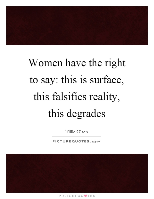 Women have the right to say: this is surface, this falsifies reality, this degrades Picture Quote #1
