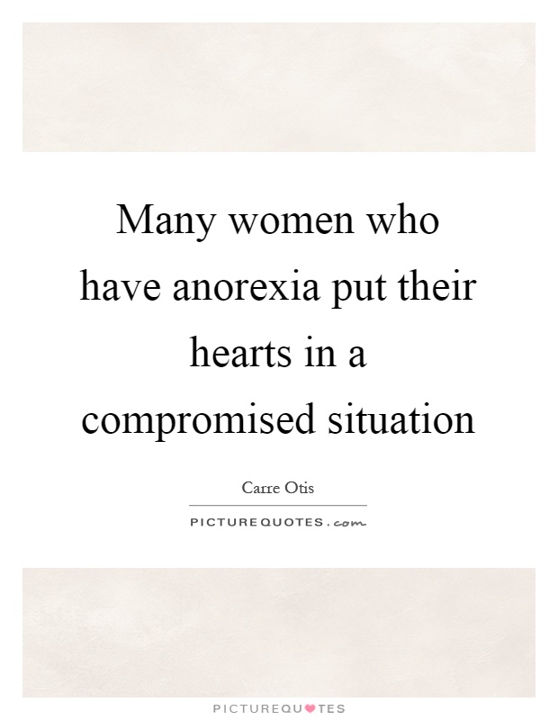 Many women who have anorexia put their hearts in a compromised situation Picture Quote #1