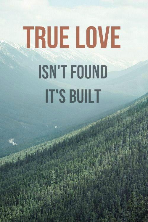 True love isn't found, it's built Picture Quote #1