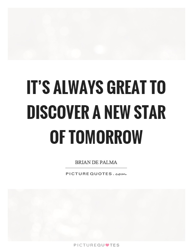 It's always great to discover a new star of tomorrow Picture Quote #1