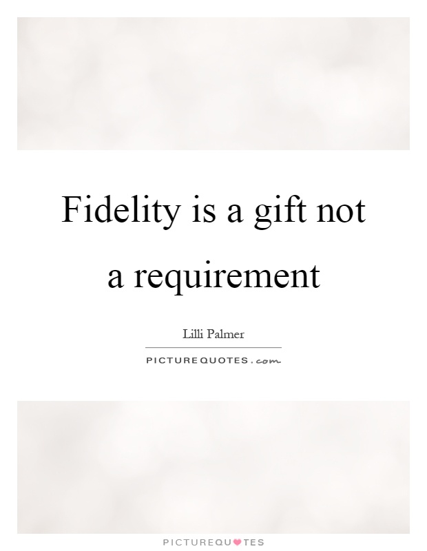 Fidelity is a gift not a requirement Picture Quote #1