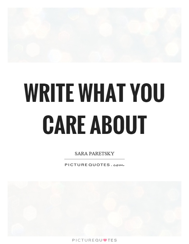 Write what you care about Picture Quote #1