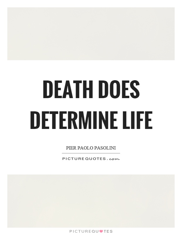 Death does determine life Picture Quote #1