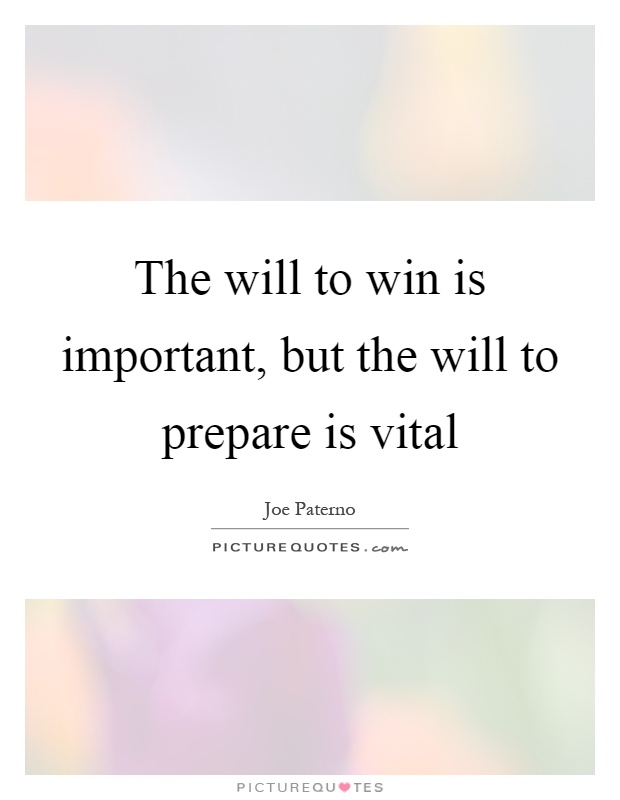 The will to win is important, but the will to prepare is vital Picture Quote #1