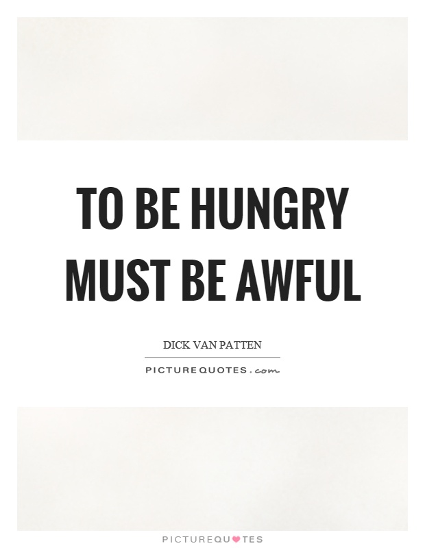 To be hungry must be awful Picture Quote #1