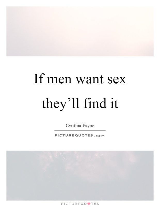 If men want sex they'll find it Picture Quote #1