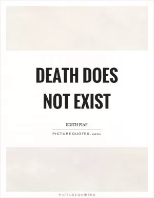 Death does not exist Picture Quote #1