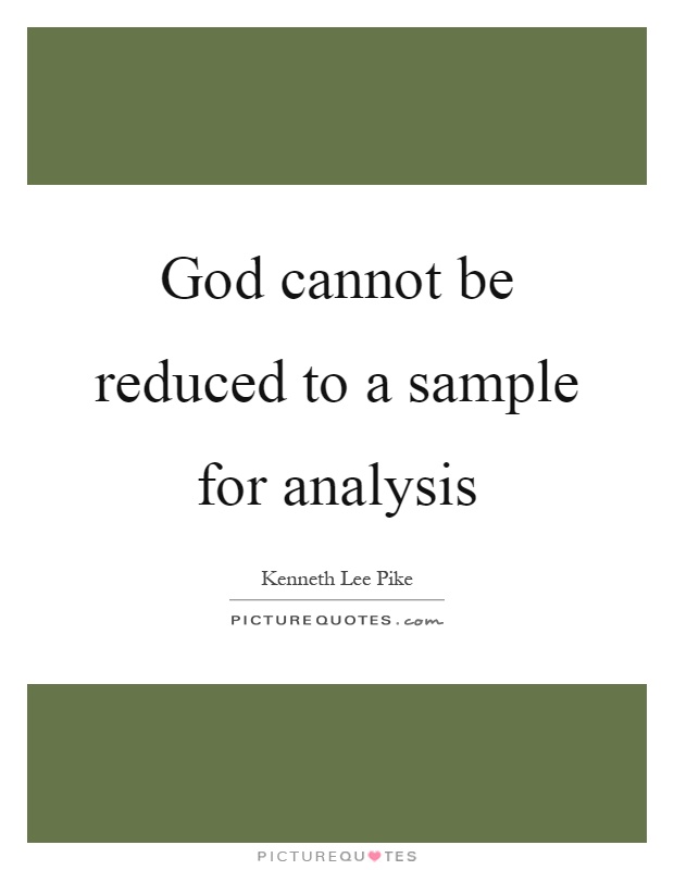God cannot be reduced to a sample for analysis Picture Quote #1