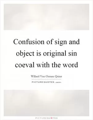 Confusion of sign and object is original sin coeval with the word Picture Quote #1