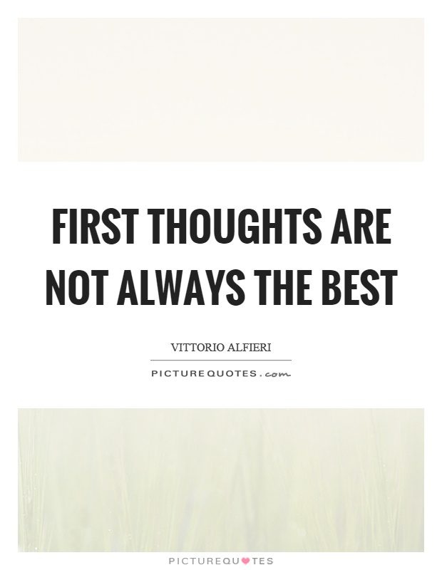 First thoughts are not always the best Picture Quote #1