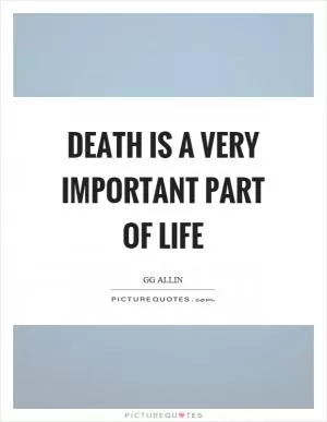 Death is a very important part of life Picture Quote #1