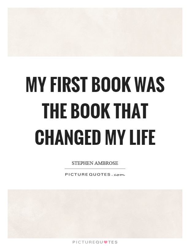 My first book was the book that changed my life Picture Quote #1