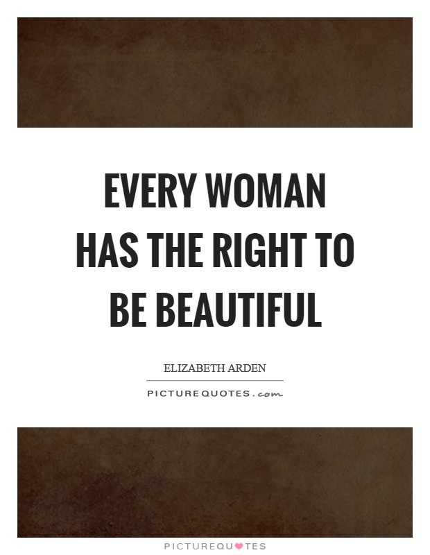 Every woman has the right to be beautiful Picture Quote #1