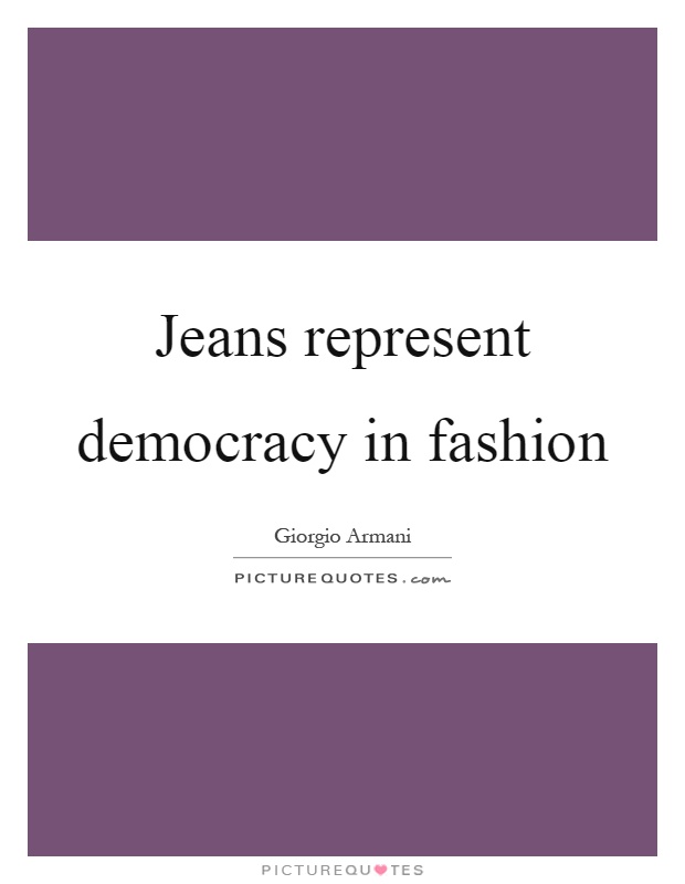 Jeans represent democracy in fashion Picture Quote #1