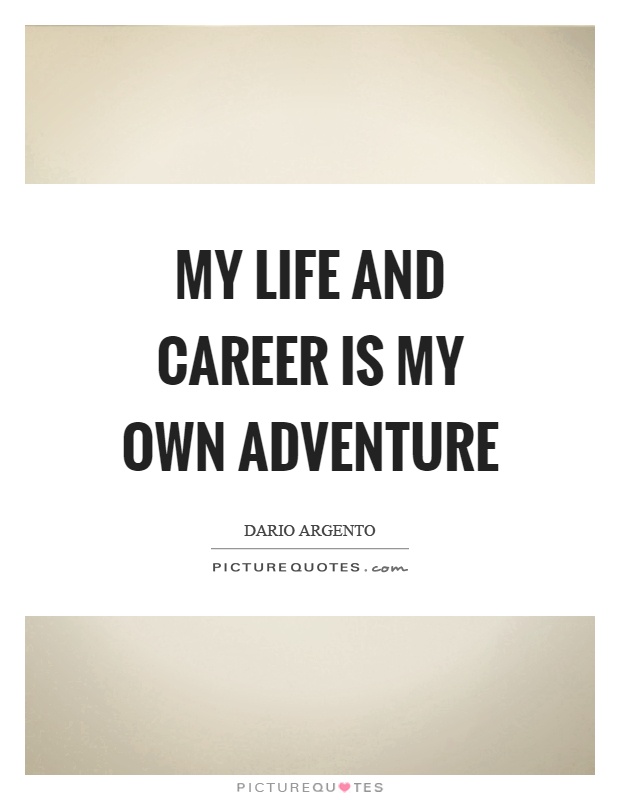 My life and career is my own adventure Picture Quote #1