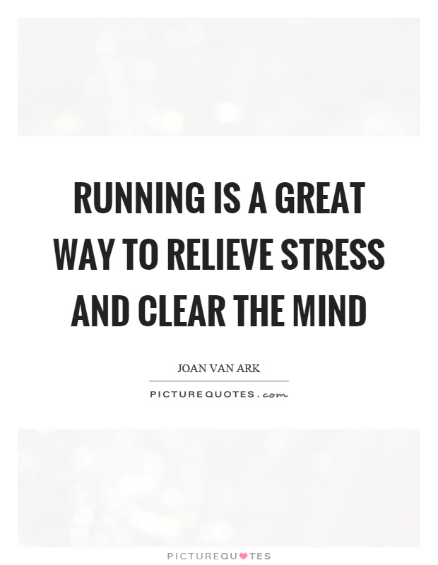 Running is a great way to relieve stress and clear the mind Picture Quote #1