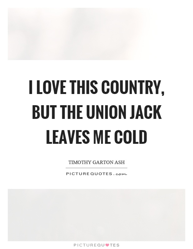 I love this country, but the union jack leaves me cold Picture Quote #1