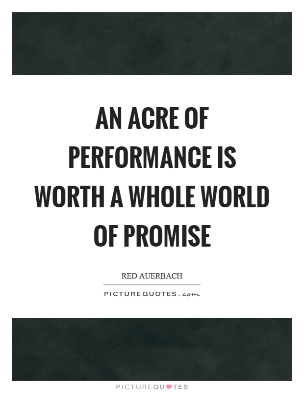 An acre of performance is worth a whole world of promise Picture Quote #1