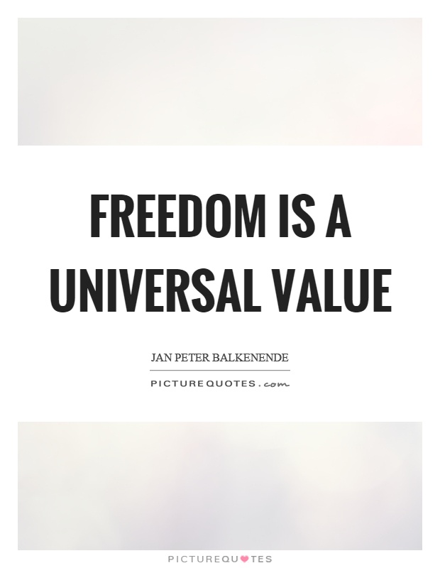 Freedom is a universal value Picture Quote #1