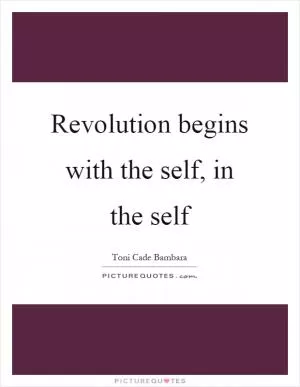 Revolution begins with the self, in the self Picture Quote #1