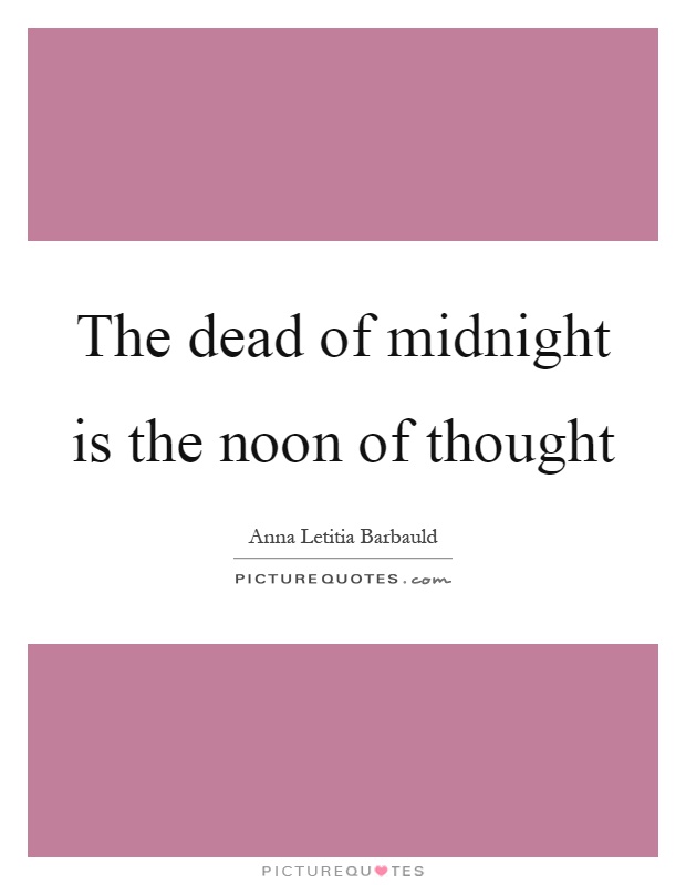 The dead of midnight is the noon of thought Picture Quote #1