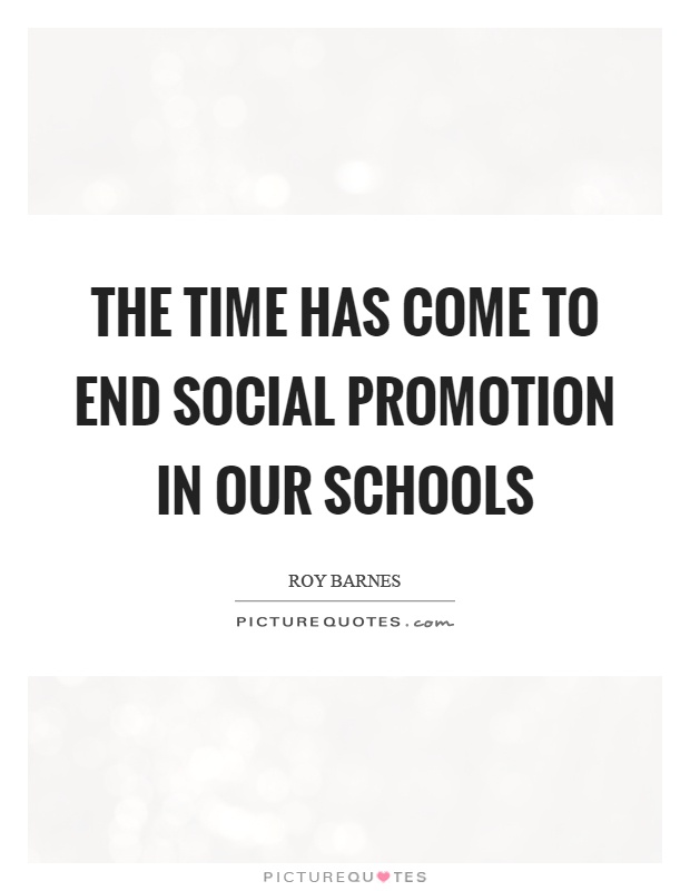 The time has come to end social promotion in our schools Picture Quote #1