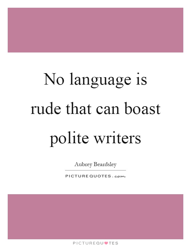 No language is rude that can boast polite writers Picture Quote #1