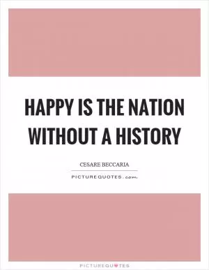 Happy is the nation without a history Picture Quote #1