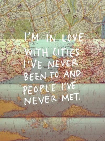 I'm in love with cities i've never been to and people i've never met Picture Quote #2