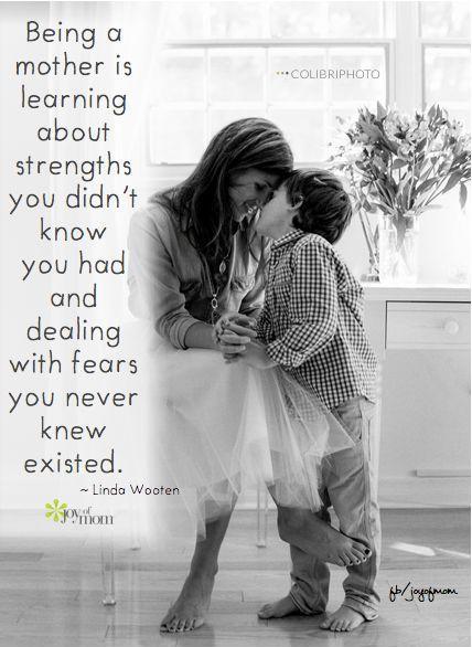 Being a mother is learning about strengths you didn't know you had, and dealing with fears you didn't know existed Picture Quote #2