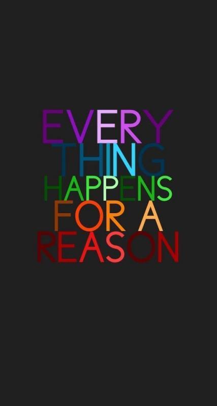 Everything happens for a reason Picture Quote #2