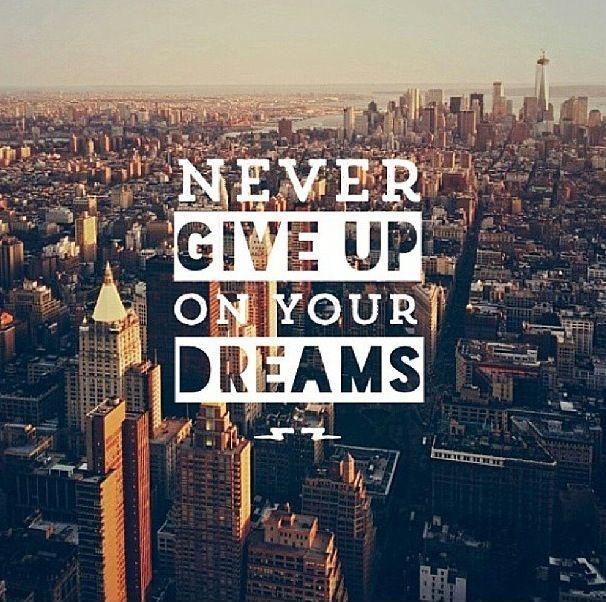 Never give up on your dreams Picture Quote #2