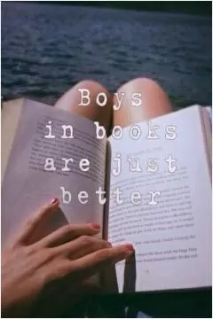 Boys in books are just better Picture Quote #1