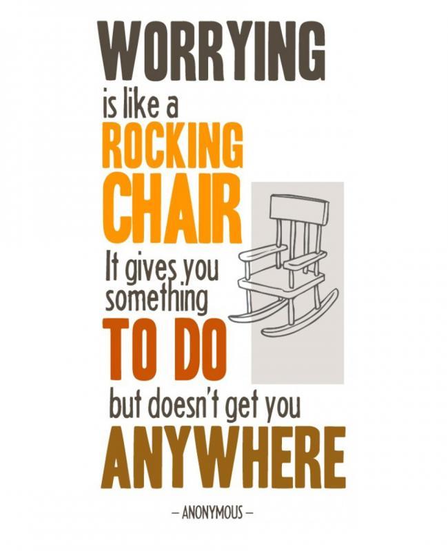 Worrying is like a rocking chair, it gives you something to do, but it gets you nowhere Picture Quote #1