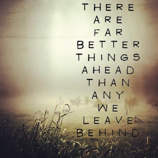 There are better things ahead that any we leave behind Picture Quote #1
