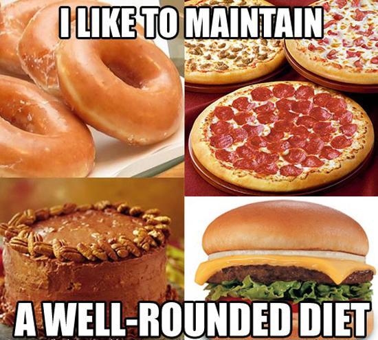 I like to maintain a well rounded diet Picture Quote #1