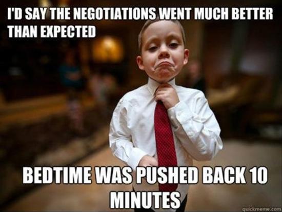 I'd say the negotiations went much better than expected, bedtime was pushed back 10 minutes Picture Quote #1