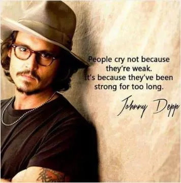 People cry not because they're weak, it's because they've been strong for too long Picture Quote #1