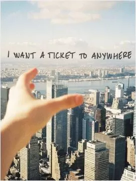 I want a ticket to anywhere Picture Quote #1