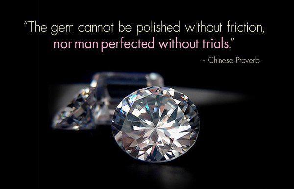 A gem cannot be polished without friction, nor a man perfected without trials Picture Quote #1