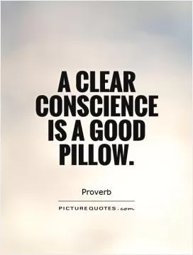 A clear conscience is a good pillow Picture Quote #1