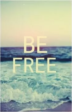 Be free Picture Quote #1