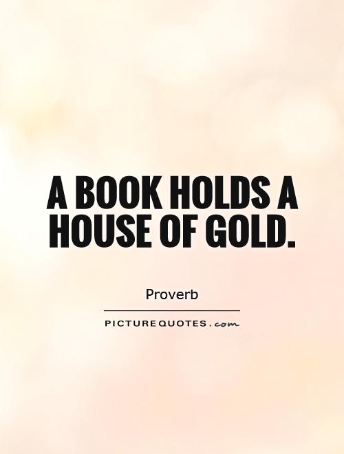 A book holds a house of gold Picture Quote #1