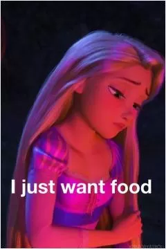 I just want food Picture Quote #1