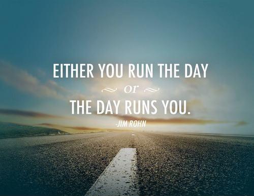 Either you run the day, or the day runs you. Picture Quote #1