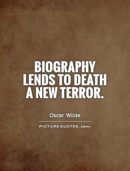Biography lends to death a new terror Picture Quote #1